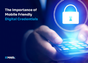 Mobile-Friendly Digital Credentials – and Why They’re Important